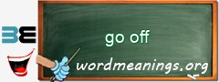 WordMeaning blackboard for go off